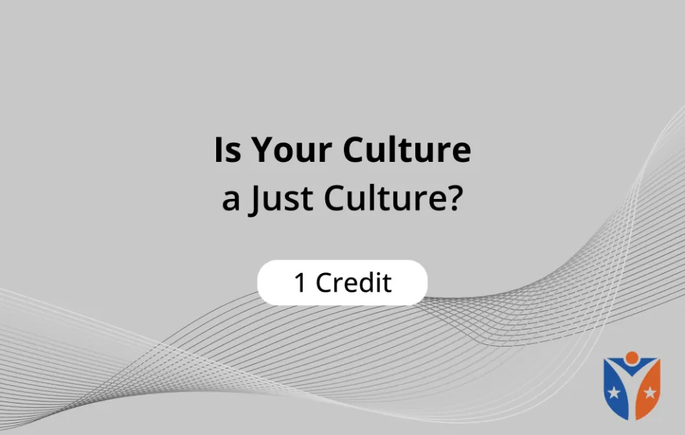 Is Your Culture a Just Culture On Demand Video 1 CE credit