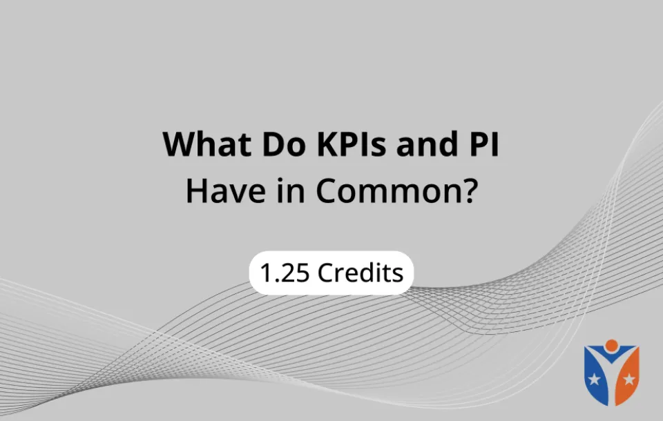 What Do KPIs and PI Have in Common 1.25 CEs