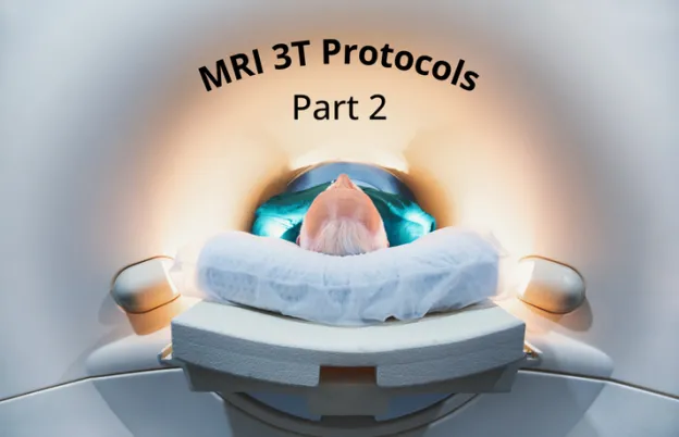 MRI 3T Protocols- Image Quality: Part 2