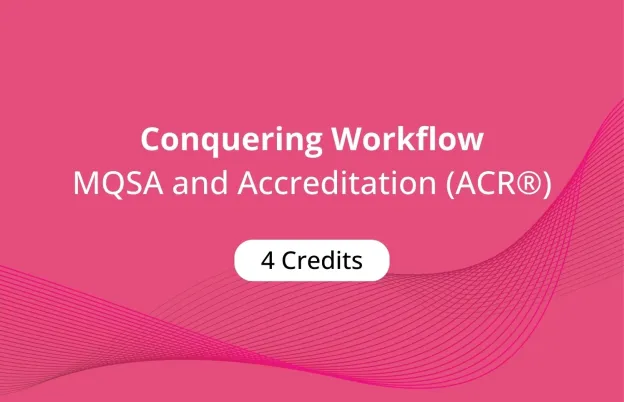 MTMI Conquering Workflow MQSA and Accreditation (ACR®)