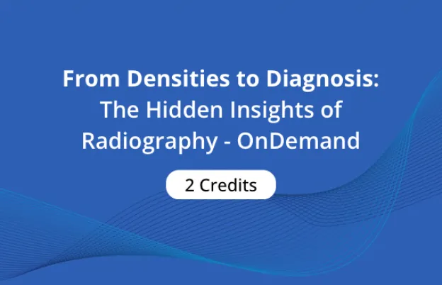 From Densities to Diagnosis: The Hidden Insights of Radiography - OnDemand