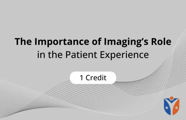 The Importance of Imaging’s Role in the Patient Experience