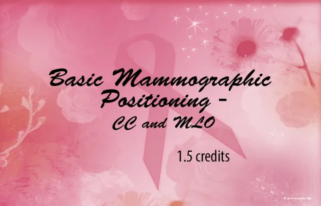 Basic Mammographic Positioning - Craniocaudal & Mediolateral Oblique Views